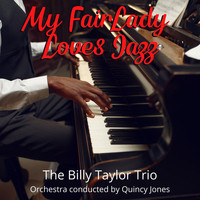 The Billy Taylor Trio - My Fair Lady Loves Jazz
