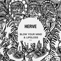 Hervé - Blow Your Mind / Lipgloss