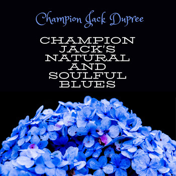 Champion Jack Dupree - Champion Jack's Natural & Soulful Blues