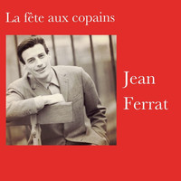 Jean Ferrat - La fête aux copains
