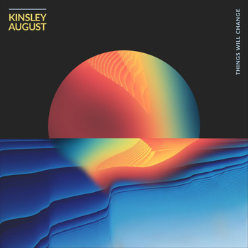 Kinsley August - Things Will Change