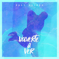 Rudy Ruymán - Volverte a Ver