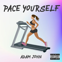 Adam John - Pace Yourself (Explicit)
