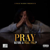 MIC - Pray Before a Meal / Mill 2 (Explicit)