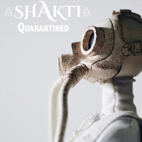 Shakti - Quaratined