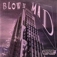 Blown Mad - High Above