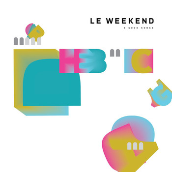Le Weekend - 3 Good Songs