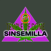 Temple of Dome - Sinsemilla