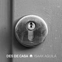 Isaak Aguilà - Des de Casa