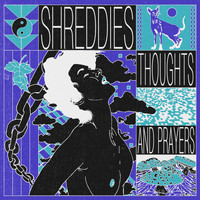 Shreddies - Thoughts & Prayers