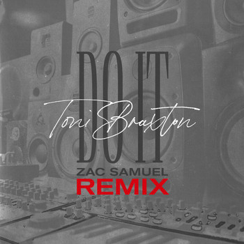 Toni Braxton - Do It (Zac Samuel Remix)