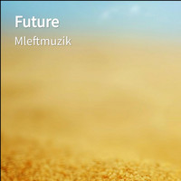 Mleftmuzik - Future