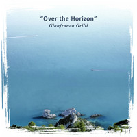 Gianfranco Grilli - Over the Horizon