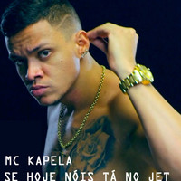 MC Kapela - Se Hoje Nóis Tá no Jet (Explicit)