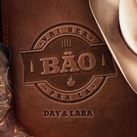 Day & Lara - Vai Ser Bão Pra Lá (Ao vivo)