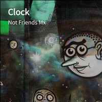 Not Friends Mx - Clock