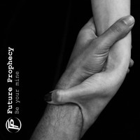 Future Prophecy - Be Your Mine