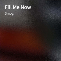 Smog - Fill Me Now