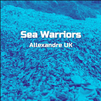 Allexandre UK - Sea Warriors