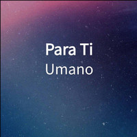 Umano - Para Ti