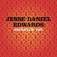 Jesse Daniel Edwards - Secret of You