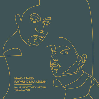Mayonnaise - Nais Lang Kitang Saktan / Tama Na Yan (feat. Raymund Marasigan)
