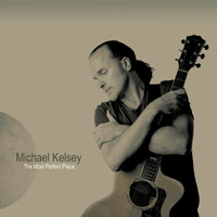Michael Kelsey - The Most Perfect Place