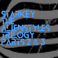 Starkey - The Alienstyles Trilogy Pts. 2 & 3