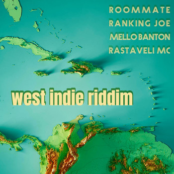 Roommate, Ranking Joe, Mello Banton, Rastaveli MC - West Indie Riddim