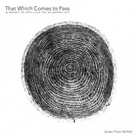 James Peter Moffatt / - That Which Comes to Pass