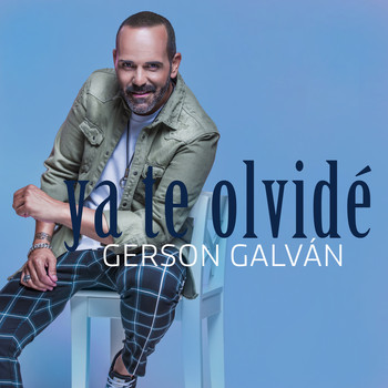 Gerson Galván - Ya Te Olvidé