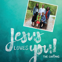 The Chitans - Jesus Loves You