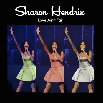 Sharon Hendrix - Love Ain't Fair