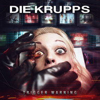 Die Krupps - Trigger Warning