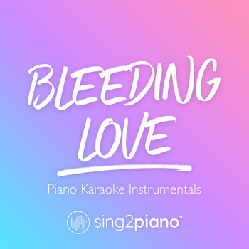 Sing2Piano - Bleeding Love (Piano Karaoke Instrumentals)
