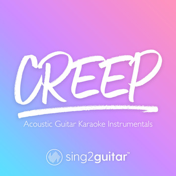Sing2Guitar - Creep (Acoustic Guitar Karaoke Instrumentals)