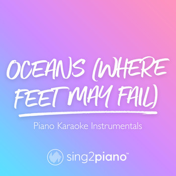Sing2Piano - Oceans (Where Feet May Fail) (Piano Karaoke Instrumentals)