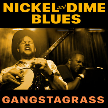 Gangstagrass - Nickel And Dime Blues