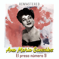 Ana María González - El Preso Número 9 (Remastered)