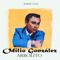 Odilio González - Arbolito (Remastered)