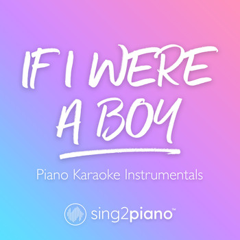 Sing2Piano - If I Were a Boy (Piano Karaoke Instrumentals)