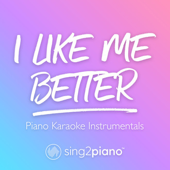 Sing2Piano - I Like Me Better (Piano Karaoke Instrumentals)