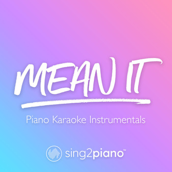 Sing2Piano - Mean It (Piano Karaoke Instrumentals)