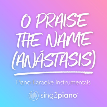 Sing2Piano - O Praise The Name (Anástasis) (Piano Karaoke Instrumentals)