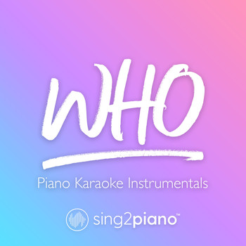 Sing2Piano - Who (Piano Karaoke Instrumentals)