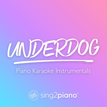 Sing2Piano - Underdog (Piano Karaoke Instrumentals)