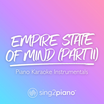 Sing2Piano - Empire State of Mind (Pt. II) (Piano Karaoke Instrumentals)