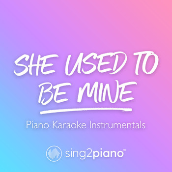 Sing2Piano - She Used To Be Mine (Piano Karaoke Instrumentals)