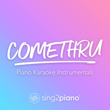 Sing2Piano - comethru (Piano Karaoke Instrumentals)