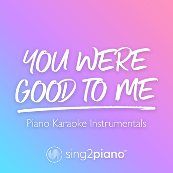 Sing2Piano - you were good to me (Piano Karaoke Instrumentals)